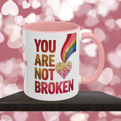 You Are Not Broken: Personalized Valentine's Day Affirmation Mug – Inspiring Positivity and Emotional Wellness, 11oz or 15oz