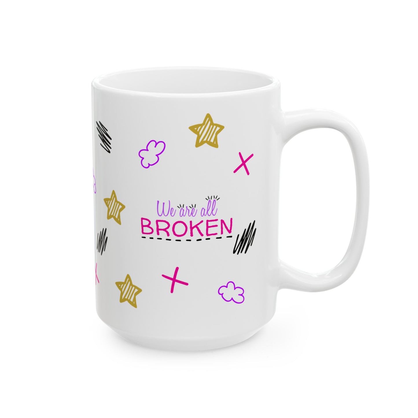 We Are All Broken - Ceramic Mug (11oz, 15oz)