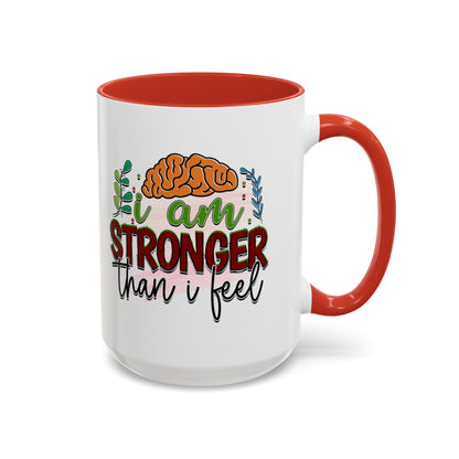 I Am Stronger Than I Feel - Accent Coffee Mug (11, 15oz)