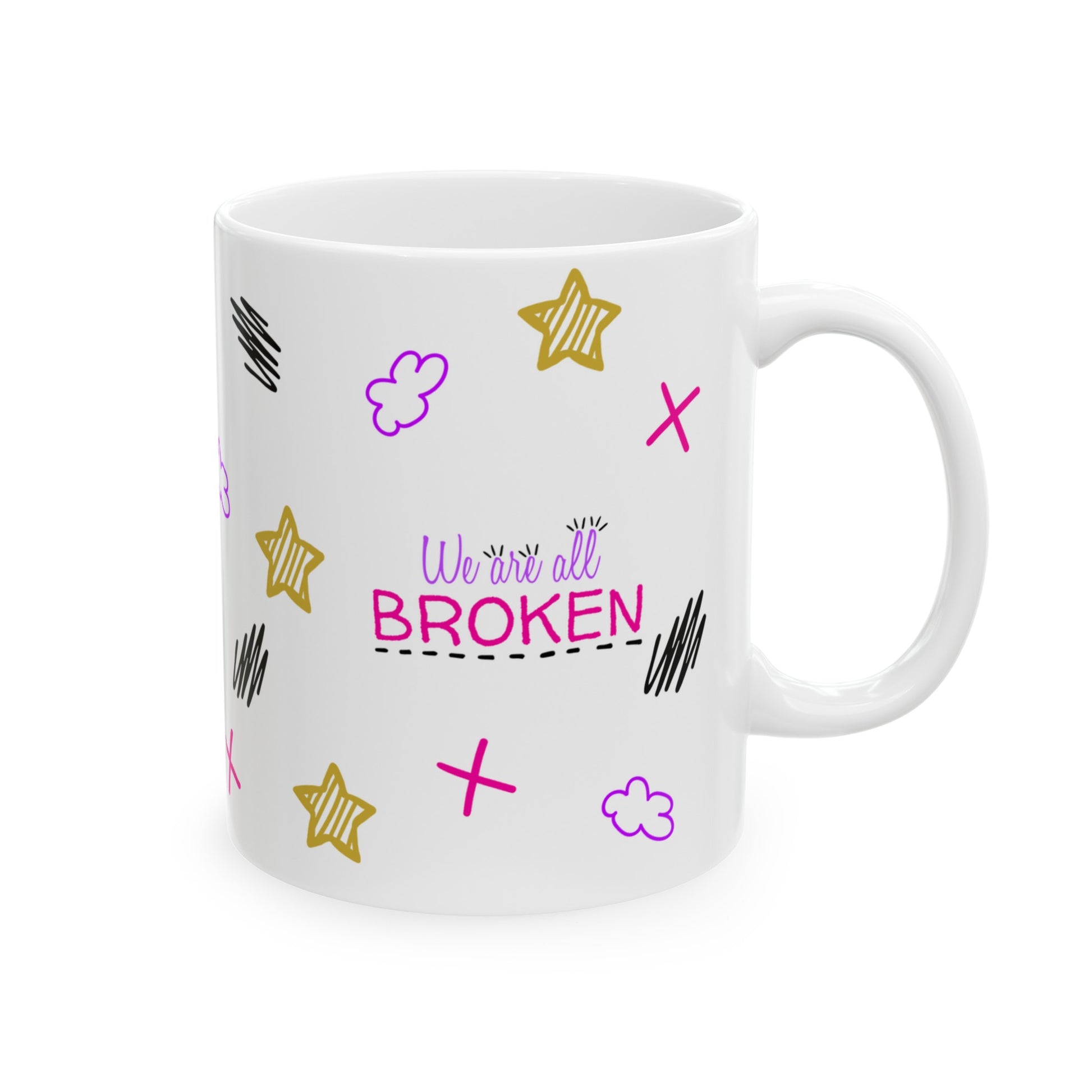 We Are All Broken - Ceramic Mug (11oz, 15oz)