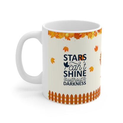 Stars Can't Shine Without Darkness - Ceramic Mug 11oz