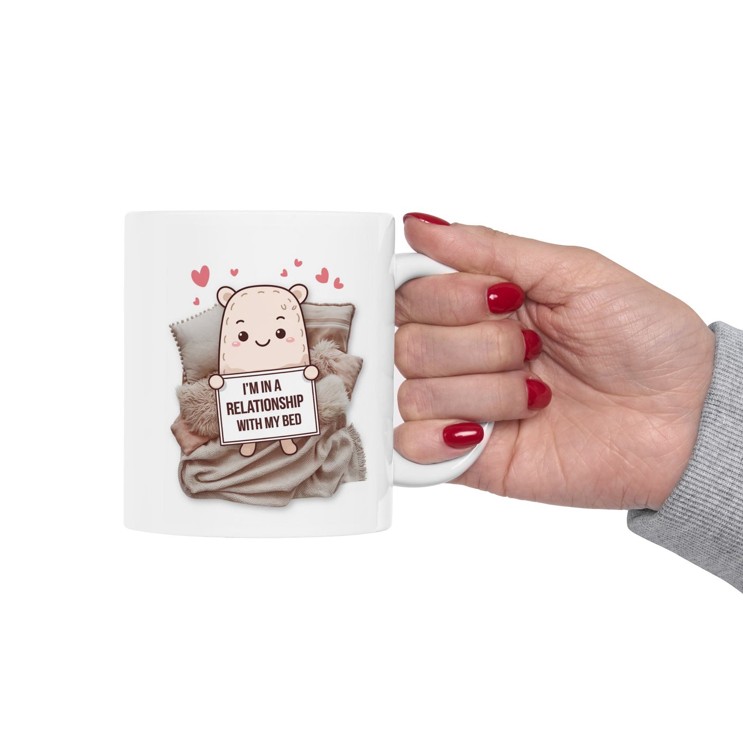 I'm In A Relationship With My Bed  - Ceramic Mug, (11oz, 15oz)