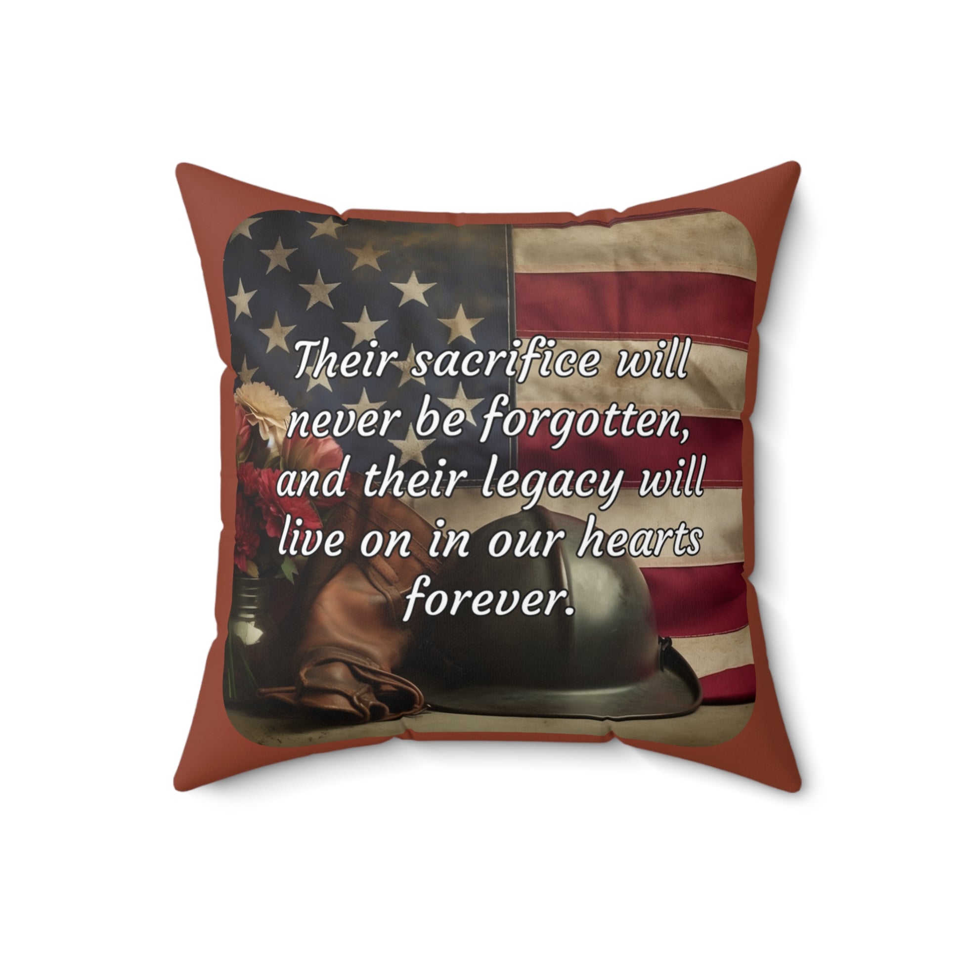 Their sacrifice will never be forgotten, and their legacy will live on in our hearts forever - Memorial Day Spun Polyester Square Pillow