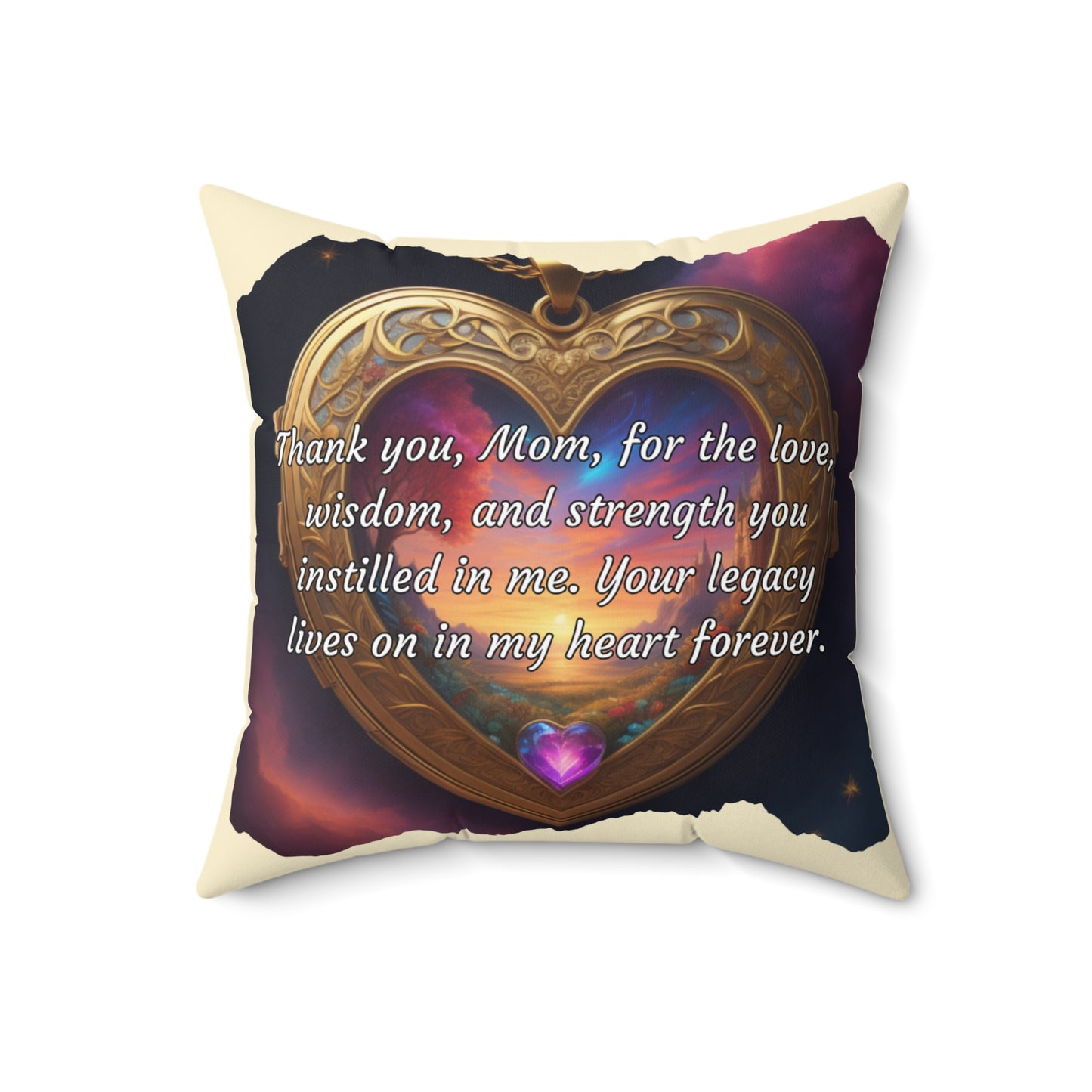 "Thank you, Mom, for the love, wisdom, and strength you instilled in me. Your legacy lives on in my heart forever." Celebrating Mom's Legacy: A Mother's Day Tribute - Spun Polyester Square Pillow