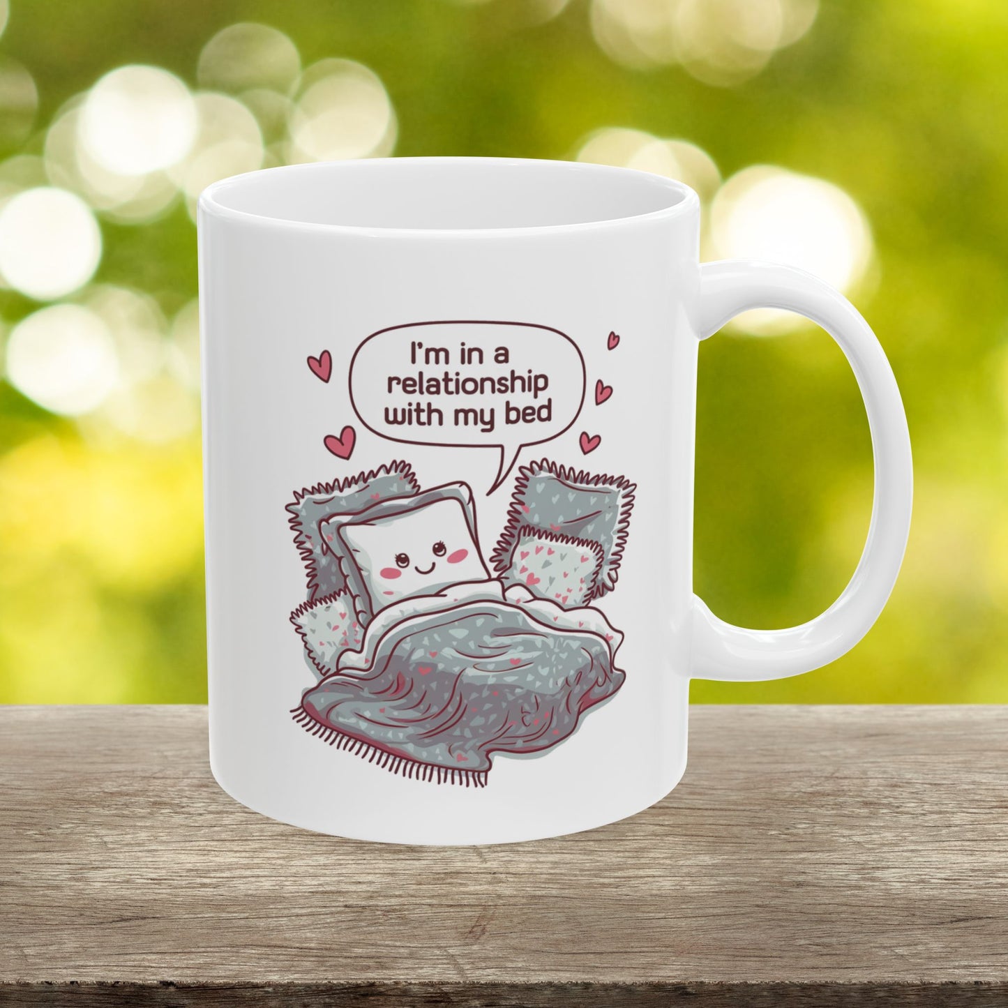 I'm In A Relationship With My Bed  - Ceramic Mug, (11oz, 15oz)