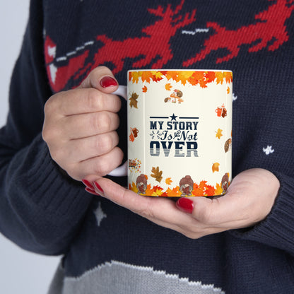 My Story Is Not Over - Ceramic Mug 11oz