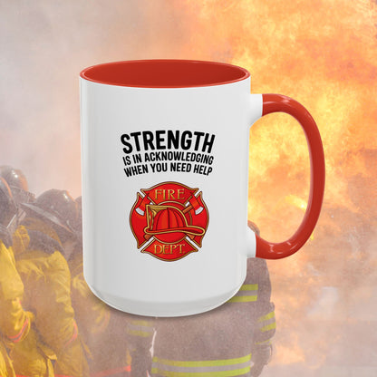 Strength Is In Acknowledging When You Need Help, Firefighter - Mental Health Awareness for Firefighters, Accent Coffee Mug (11, 15oz)