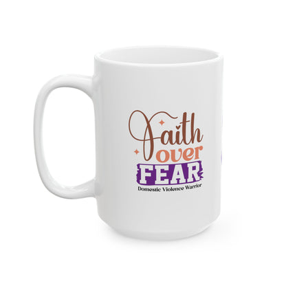 Faith Over Fear Domestic Violence Warrior Ceramic Mug, (11oz, 15oz)