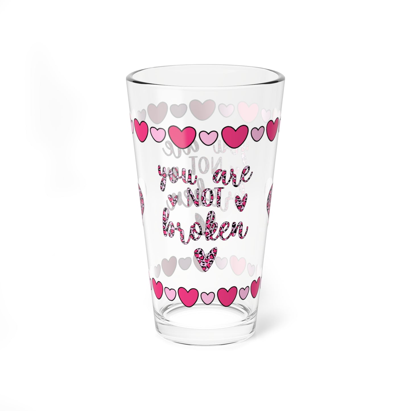 You Are Not Broken 16oz Pint Glass - Valentine's Day Self-Care Gift, Mindful Positivity Drinkware