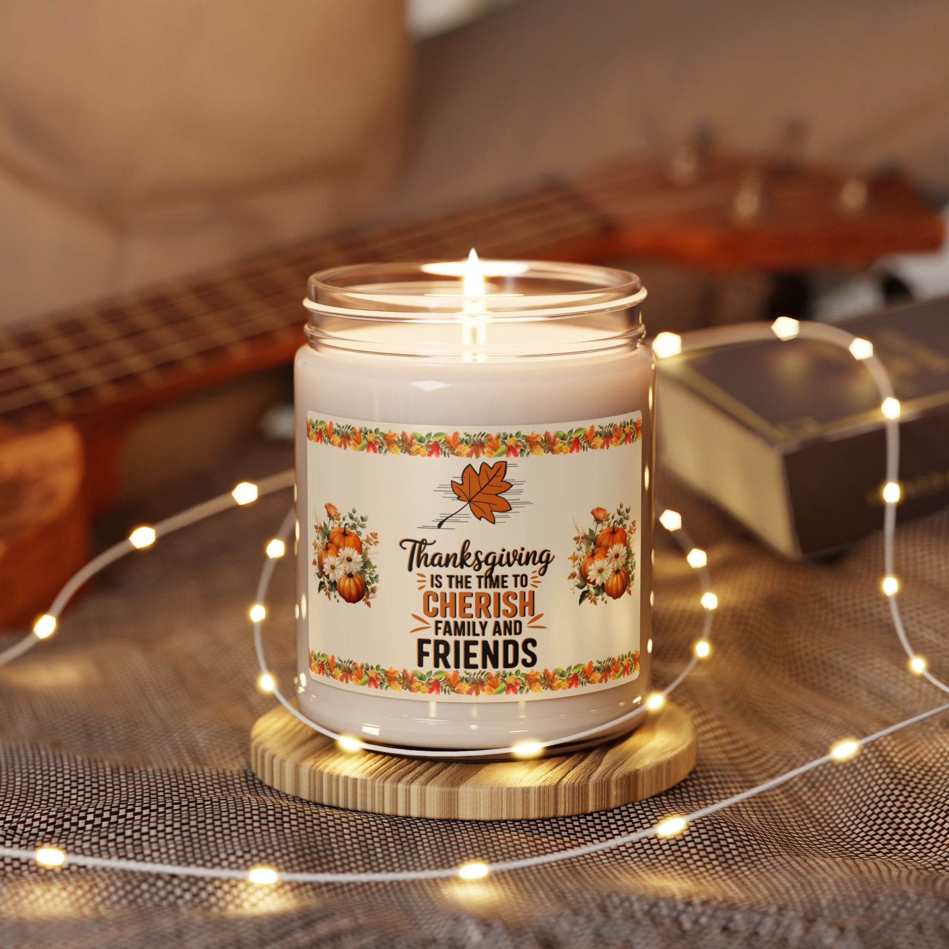 Thanksgiving Is The Time To Cherish Family And Friends - Thanksgiving Scented Candle, 9oz