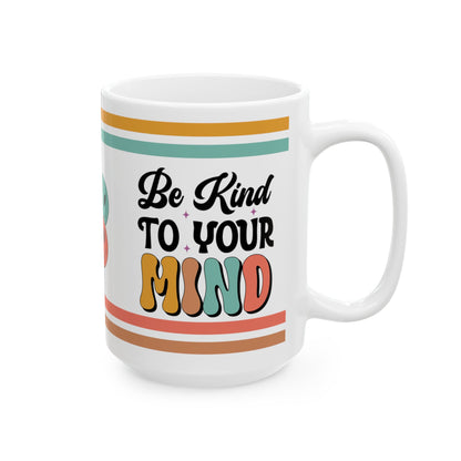 Be Kind To Your Mind Retro Ceramic Mug, (11oz, 15oz)