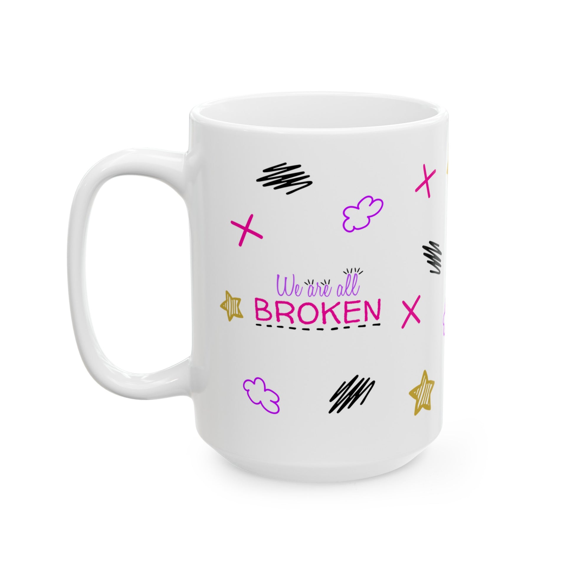 We Are All Broken - Ceramic Mug (11oz, 15oz)