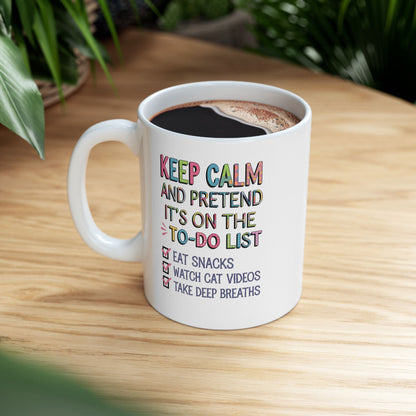 Keep Calm And Pretend It's On The To-Do List  - Ceramic Mug, (11oz, 15oz)