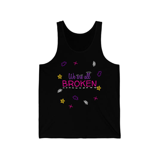 We Are All Broken - Unisex Jersey Tank