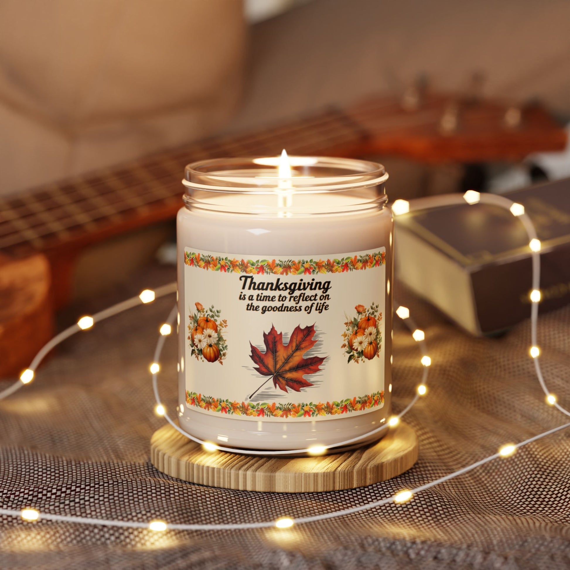 Thanksgiving Is A Time To Reflect On The Goodness Of Life - Thanksgiving Scented Candle, 9oz