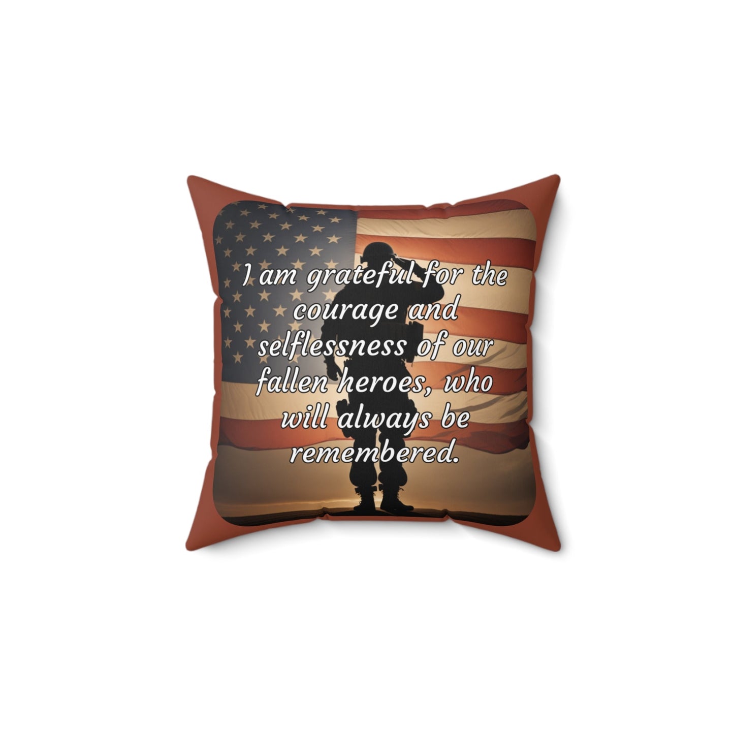 I am grateful for the courage and selflessness of our fallen heroes, who will always be remembered - Memorial Day Spun Polyester Square Pillow