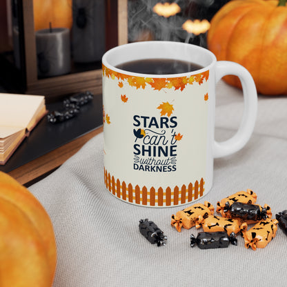 Stars Can't Shine Without Darkness - Ceramic Mug 11oz