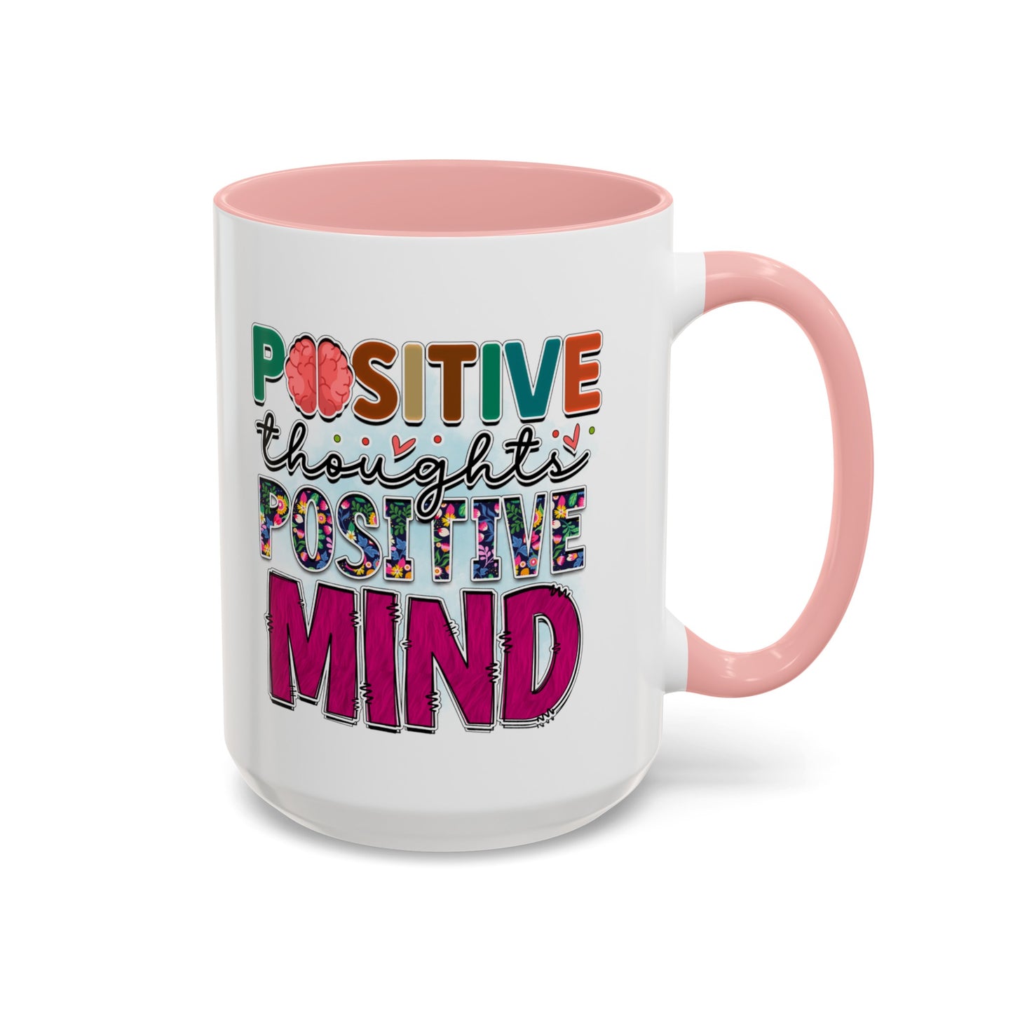 Positive Thoughts Positive Mind - Accent Coffee Mug (11, 15oz)