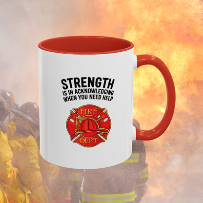 Strength Is In Acknowledging When You Need Help, Firefighter - Mental Health Awareness for Firefighters, Accent Coffee Mug (11, 15oz)