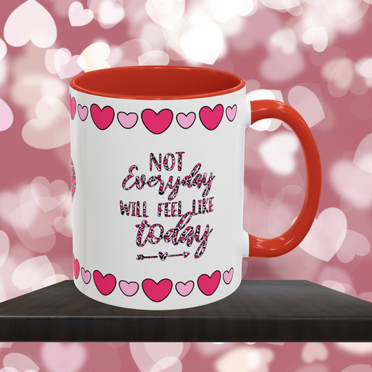 Not Everyday Will Feel Like Today - Mental Health & Wellness Ceramic Mug, 11oz or 15oz, Encouraging Positivity and Emotional Balance