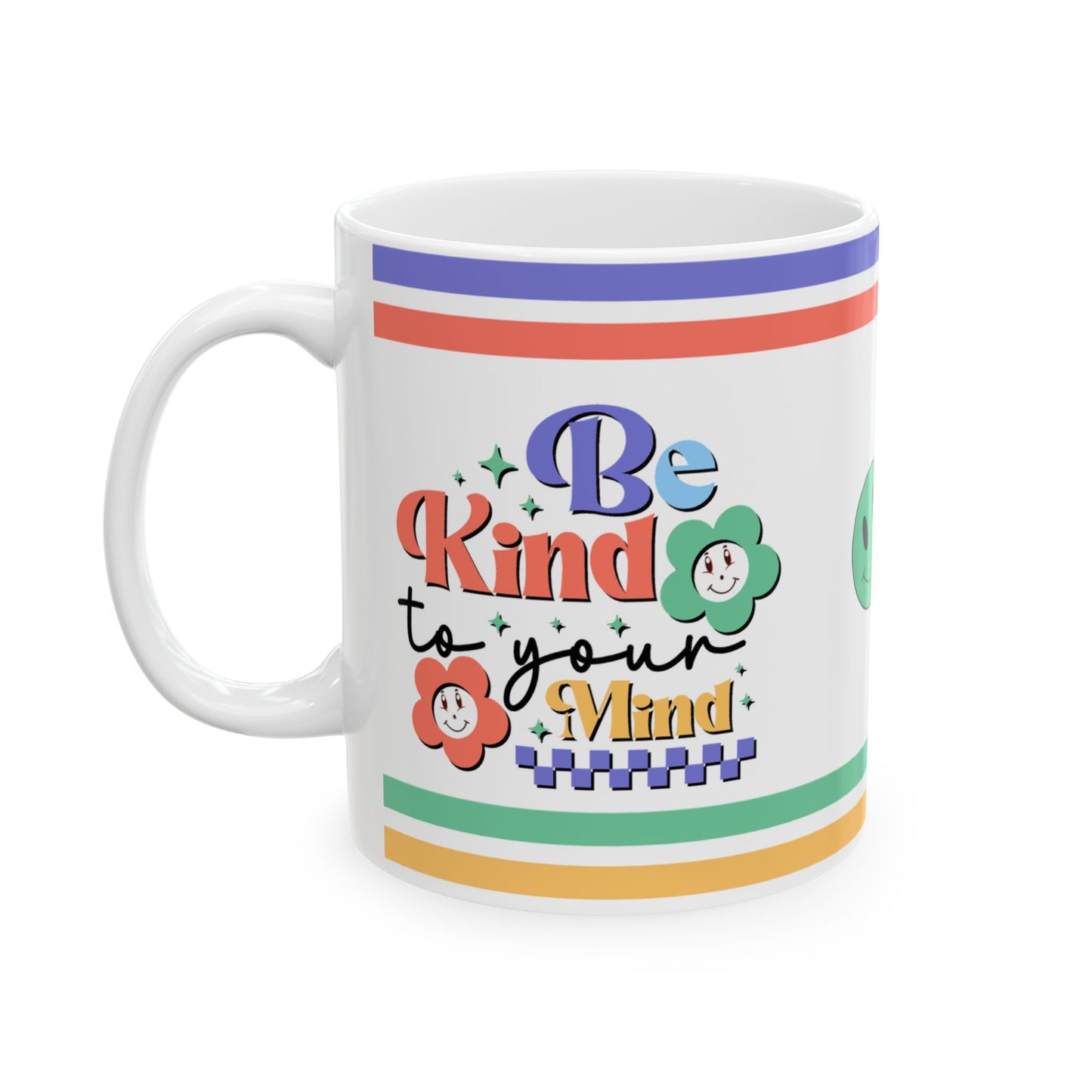 Be Kind To Your Mind Ceramic Mug, (11oz, 15oz)