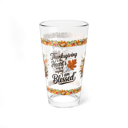 Thanksgiving Is The Heart's Way Of Saying 'I Am Blessed' 16oz Thanksgiving Pint Glass - Gratitude, Positivity, and Self-Care Gift