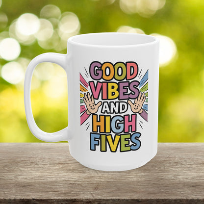 Good Vibes And High Fives  - Ceramic Mug, (11oz, 15oz)