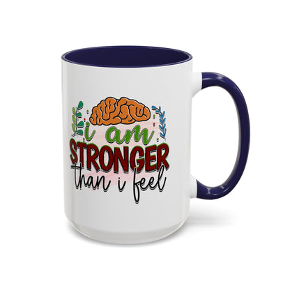 I Am Stronger Than I Feel - Accent Coffee Mug (11, 15oz)