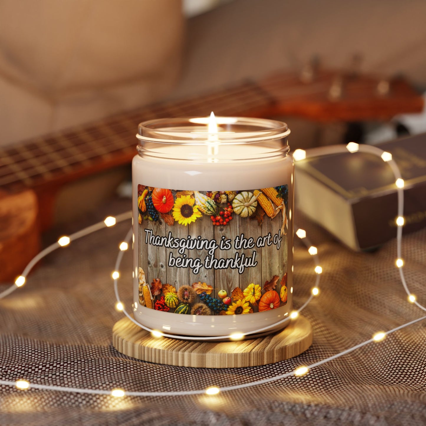 Thanksgiving Is The Art Of Being Thankful - Thanksgiving Scented Candle, 9oz