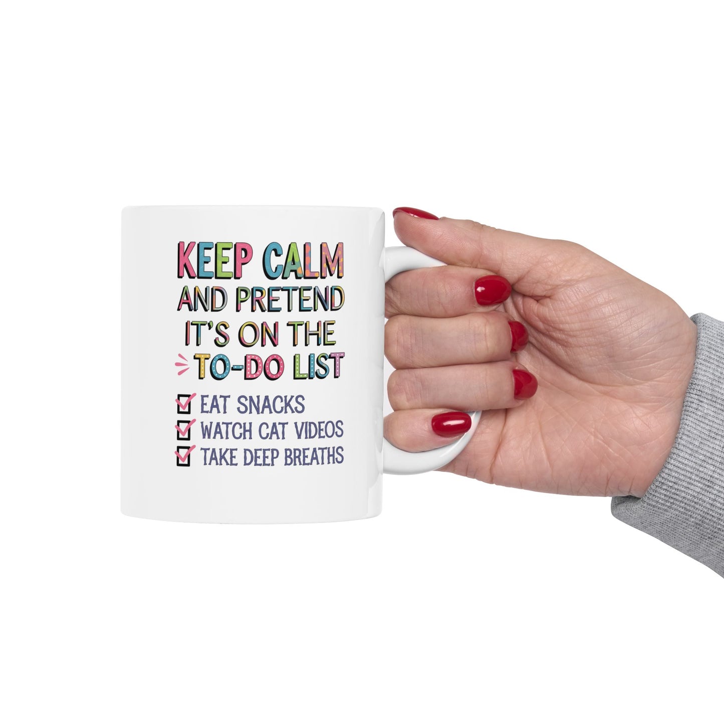 Keep Calm And Pretend It's On The To-Do List  - Ceramic Mug, (11oz, 15oz)