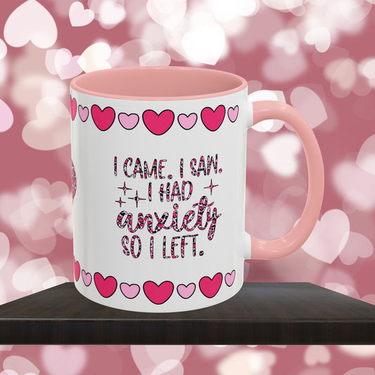 I Came. I Saw. I Had Anxiety So I Left - Mental Health & Wellness Ceramic Mug, 11oz or 15oz, Encouraging Positivity and Emotional Balance