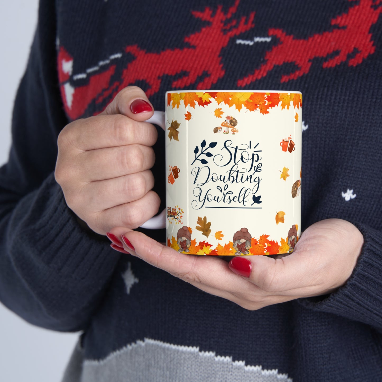 Stop Doubting Yourself - Ceramic Mug 11oz