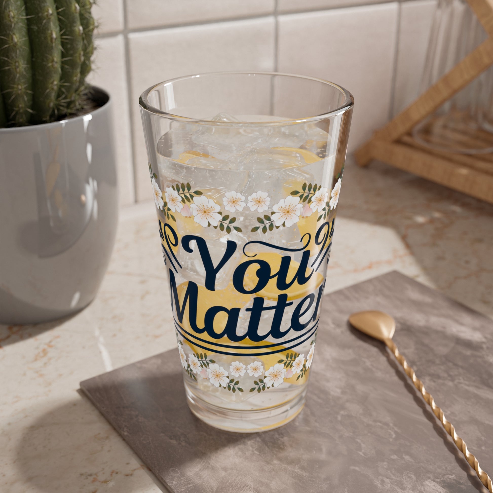 You Matter - Affirmation Pint Glass, 16oz