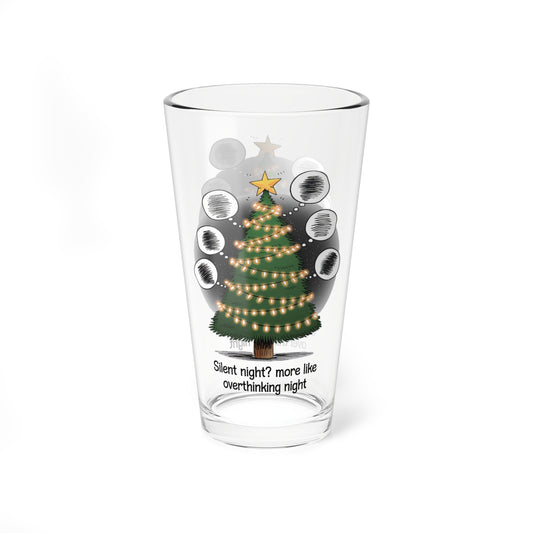 Silent Night? more like overthinking night, Christmas Pint Glass, 16oz