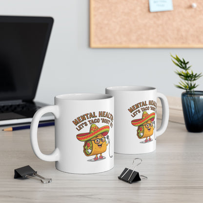 Mental Health: Let's Taco 'Bout It  - Ceramic Mug, (11oz, 15oz)