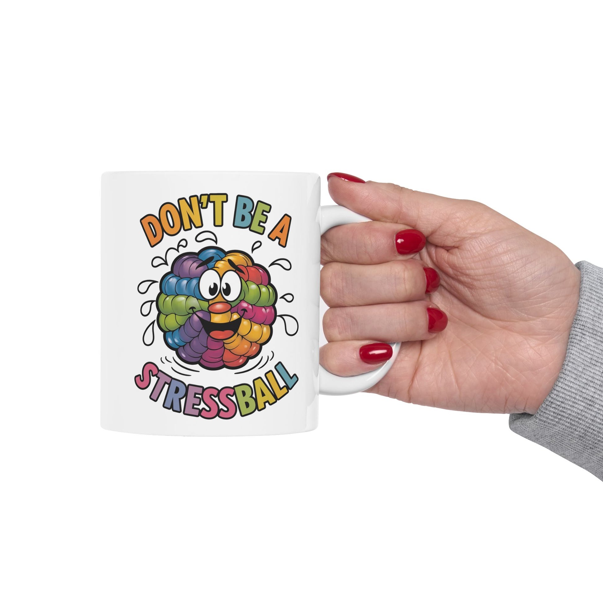 Don't Be A Stressball  - Ceramic Mug, (11oz, 15oz)