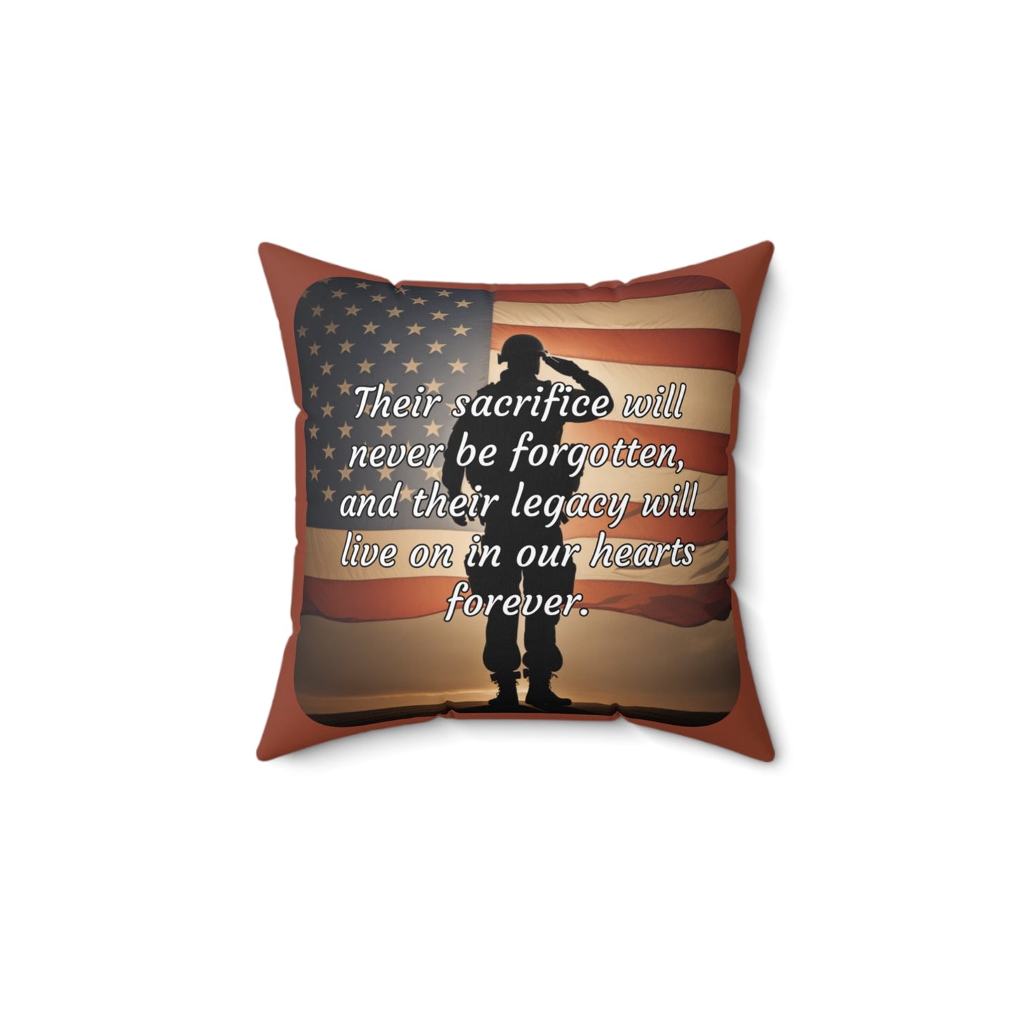 Their sacrifice will never be forgotten, and their legacy will live on in our hearts forever - Memorial Day Spun Polyester Square Pillow