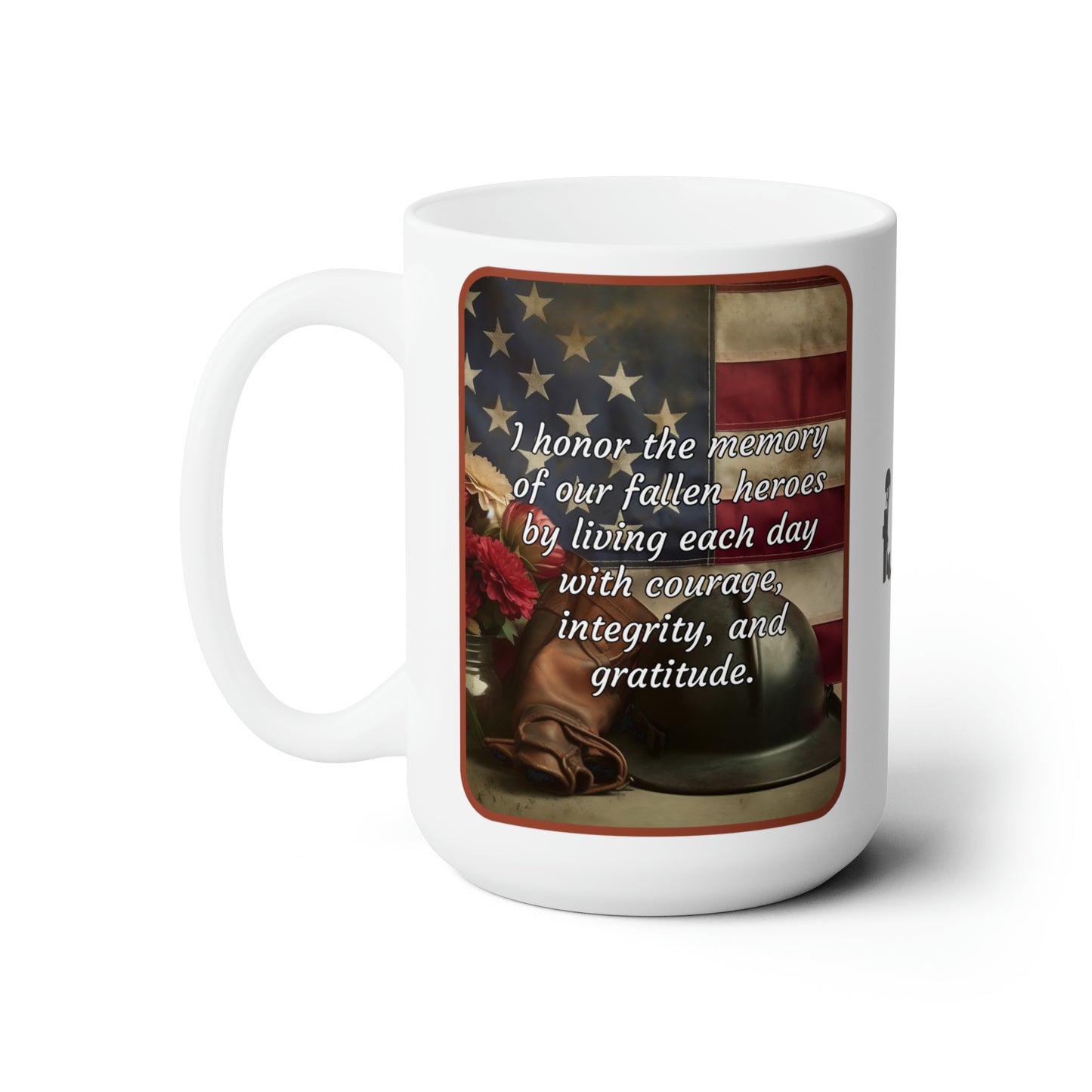 I honor the memory of our fallen heroes by living each day with courage, integrity, and gratitude - Memorial Day Ceramic Mug (Helmet 15oz)