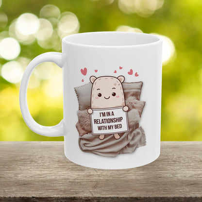 I'm In A Relationship With My Bed  - Ceramic Mug, (11oz, 15oz)