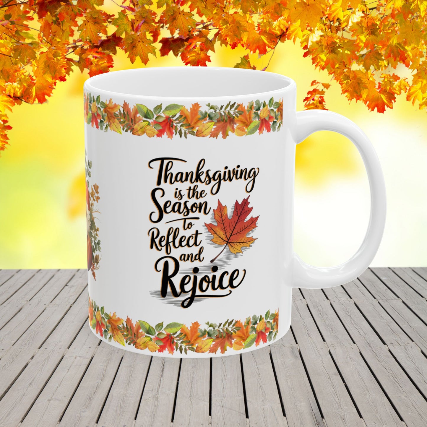 Thanksgiving is  the season to reflect and rejoice - Thanksgiving Ceramic Mug (11, 15oz)