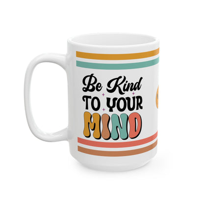 Be Kind To Your Mind Retro Ceramic Mug, (11oz, 15oz)