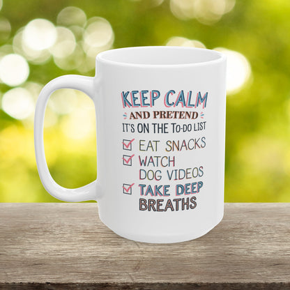 Keep Calm And Pretend It's On The To-Do List  - Ceramic Mug, (11oz, 15oz)