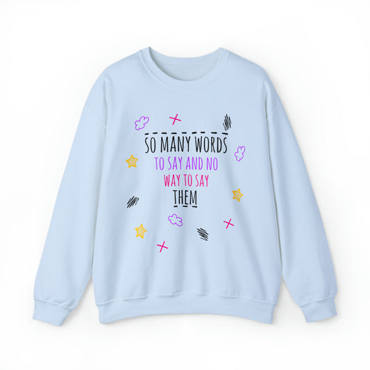 So Many Words To Say And No Way To Say Them - Depression Awareness Unisex Gildan 18000 Heavy Blend Crew Neck Sweatshirt