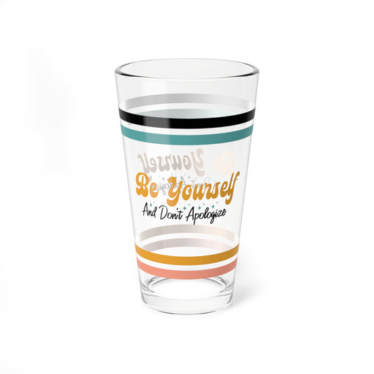 Be Yourself And Don't Apologize Retro Pint Glass - 16oz Mental Health Drinkware, Clear Glass for Beverages