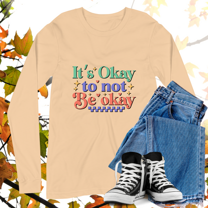 It's Okay To Not Be Okay  - Retro Long Sleeve Tee, Bella + Canvas