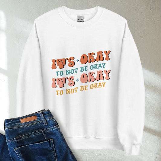 It's Okay To Not Be Okay Retro Mental Health Awareness Crew Neck Sweatshirt - Cozy & Inspirational