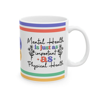 Mental Health Is Just As Important As Physical Health Ceramic Mug, (11oz, 15oz)