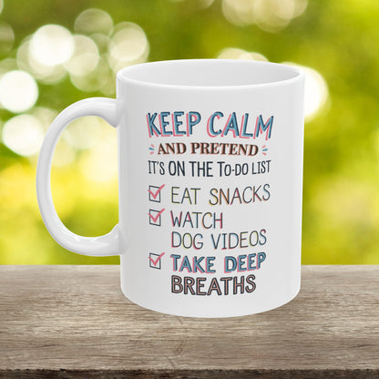 Keep Calm And Pretend It's On The To-Do List  - Ceramic Mug, (11oz, 15oz)