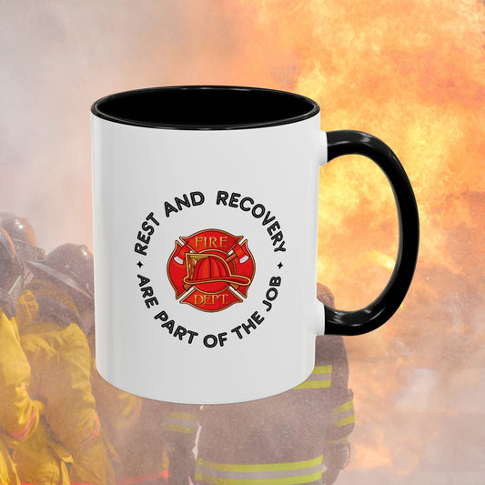 Rest And Recovery Are Part Of The Job, Firefighter - Mental Health Awareness for Firefighters, Accent Coffee Mug (11, 15oz)