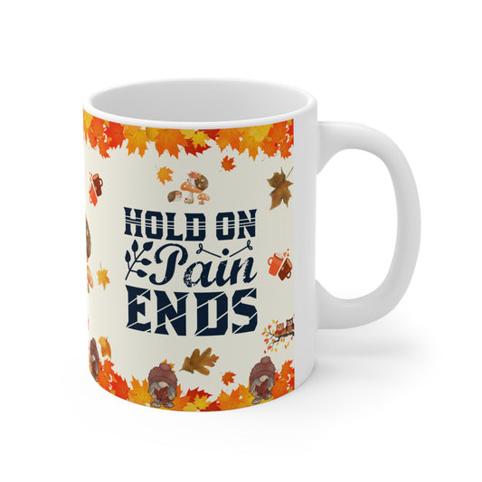 Hold On Pain Ends - Ceramic Mug 11oz